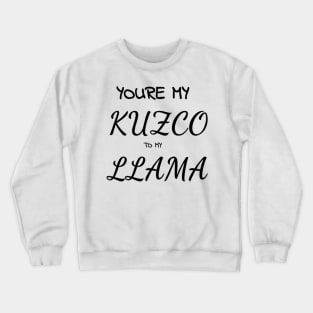 Kuzco to my Llama Crewneck Sweatshirt